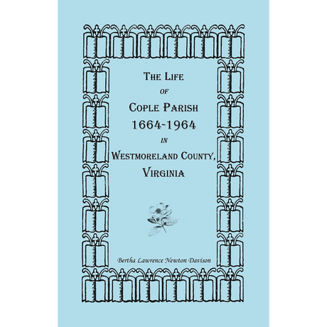 The Life of Cople Parish, 1664-1964 in Westmoreland County, Virginia