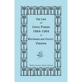 The Life of Cople Parish, 1664-1964 in Westmoreland County, Virginia