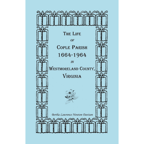 The Life of Cople Parish, 1664-1964 in Westmoreland County, Virginia