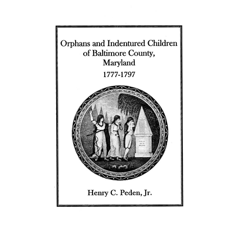 Orphans and Indentured Children of Baltimore County, Maryland 1777-1797