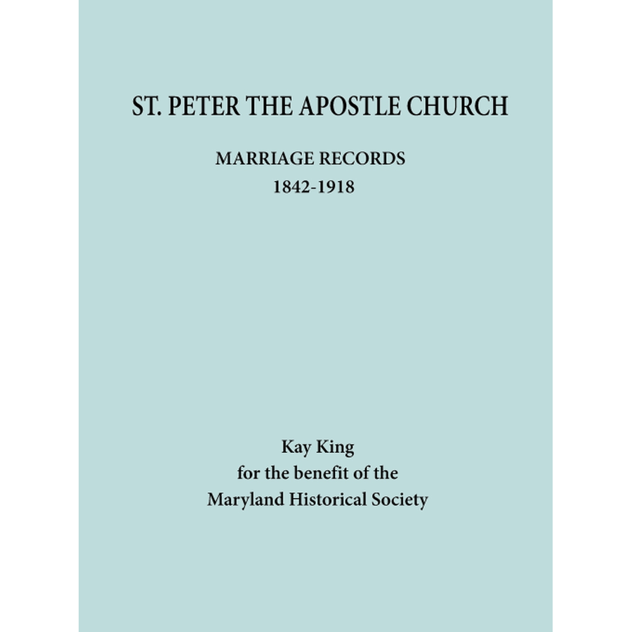 St. Peter the Apostle Church, Baltimore, Maryland Marriage Records, 1842-1918, 1842-1918