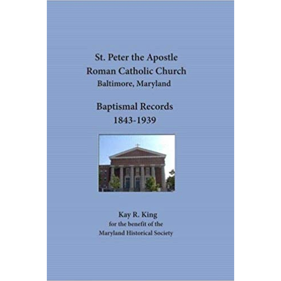 St. Peter the Apostle Church, Baltimore, Maryland Baptismal Records, 1843-1939