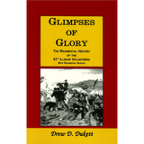 Glimpses of Glory: The Regimental History of the 61st Illinois Volunteers with Regimental Roster