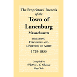 The Proprietors' Records of the Town of Lunenburg, Massachusetts, including Fitchburg and a Portion of Ashby, 1729-1833