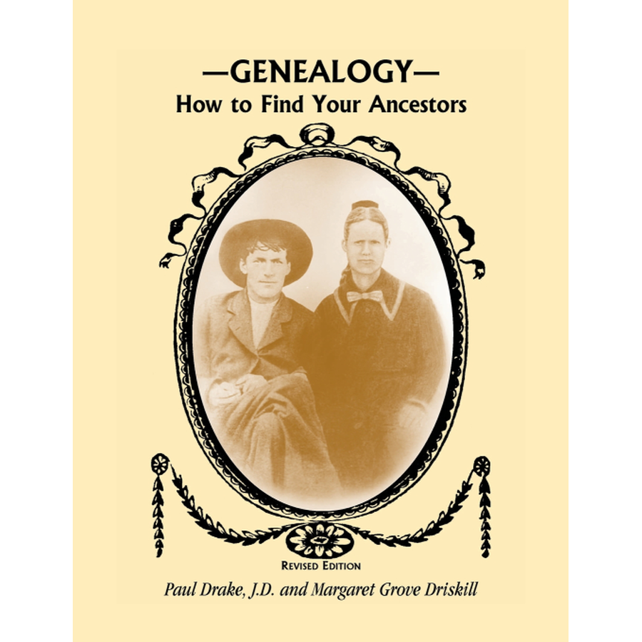 Genealogy: How to Find Your Ancestors, Revised Edition