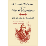 A French Volunteer of the War of Independence (The Chevalier de Pontgibaud)
