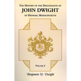 The History of the Descendants of John Dwight of Dedham, Massachusetts, Volume 1