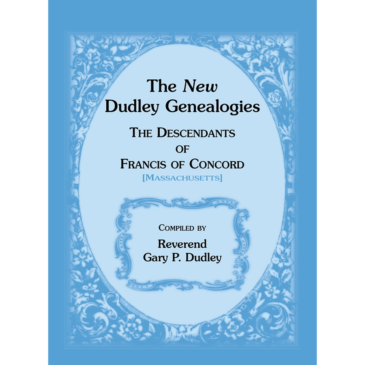 The New Dudley Genealogies: The Descendants of Francis of Concord [Massachusetts]