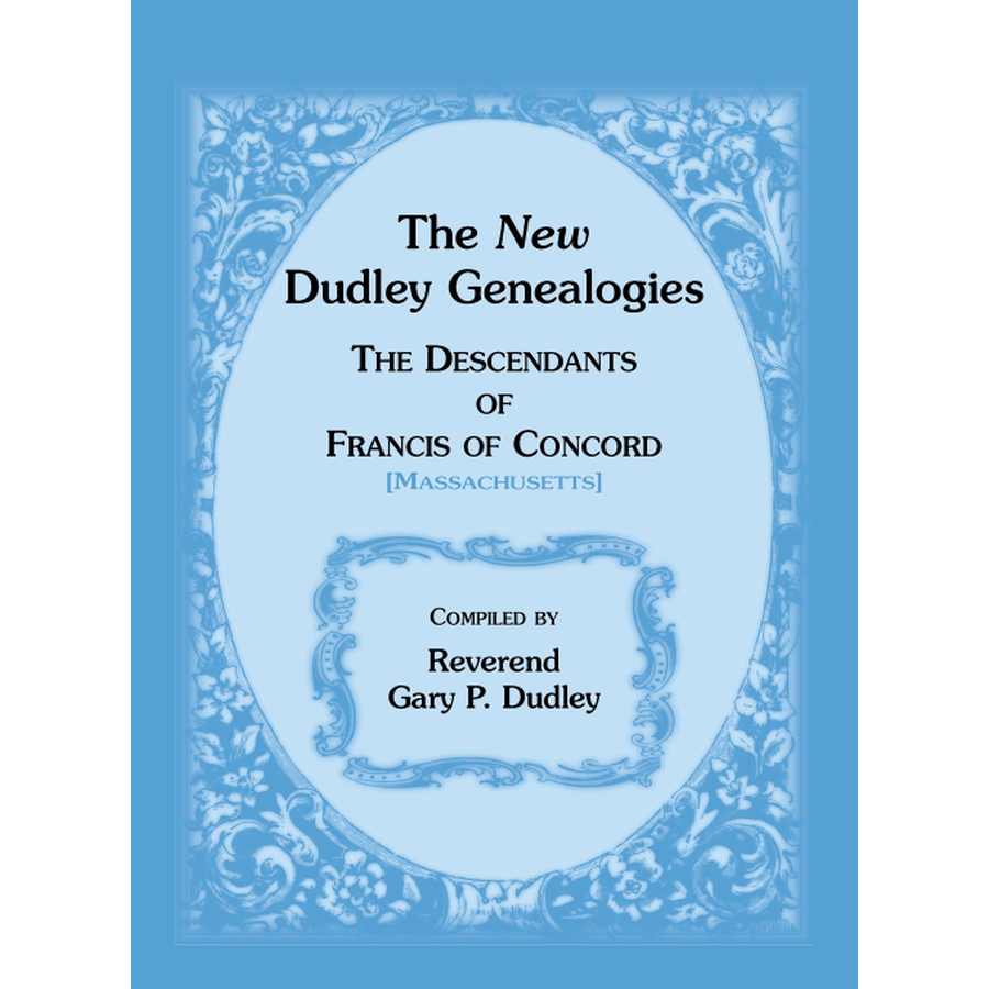 The New Dudley Genealogies: The Descendants of Francis of Concord [Massachusetts]