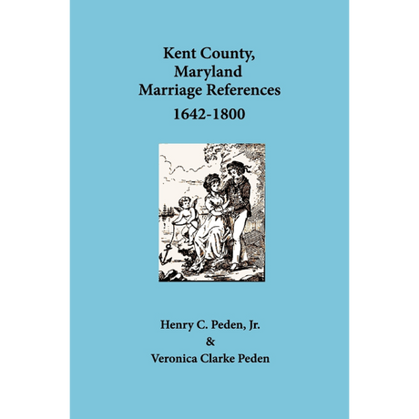 Kent County, Maryland Marriage References, 1642-1800