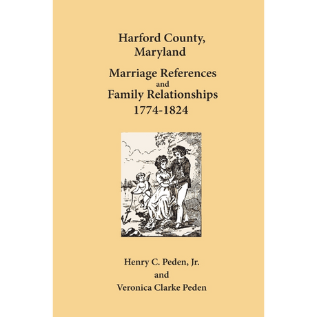 Harford County, Maryland Marriage References and Family Relationships, 1774-1824