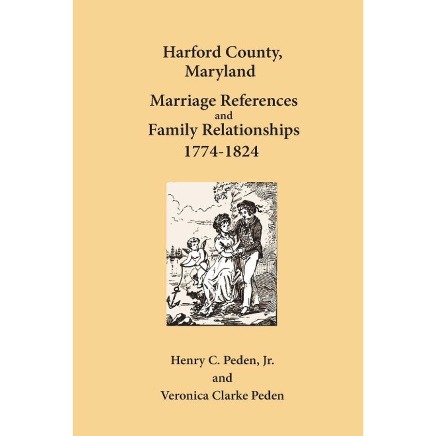 Harford County, Maryland Marriage References and Family Relationships, 1774-1824