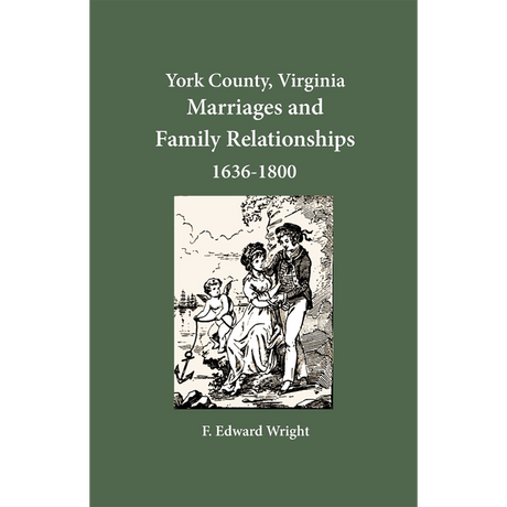 York County, Virginia Marriage References and Family Relationships, 1636-1800