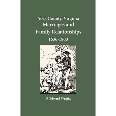 York County, Virginia Marriage References and Family Relationships, 1636-1800