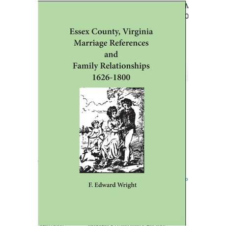 Essex County, Virginia Marriage References and Family Relationships 1626-1800