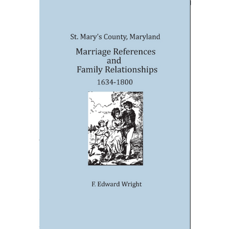 St. Mary's County, Maryland Marriage References and Family Relationships 1634-1800