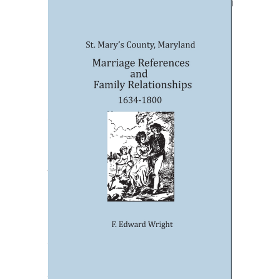 St. Mary's County, Maryland Marriage References and Family Relationships 1634-1800