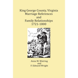 King George County, Virginia Marriage References and Family Relationships, 1721-1800