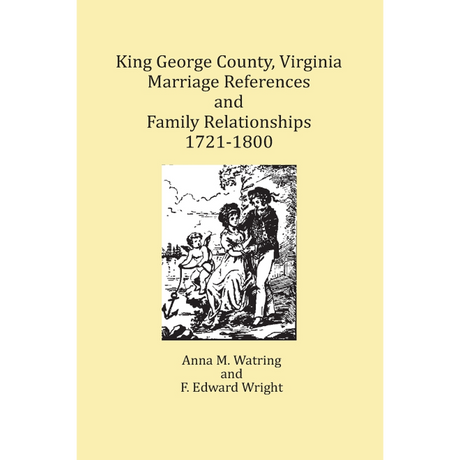 King George County, Virginia Marriage References and Family Relationships, 1721-1800