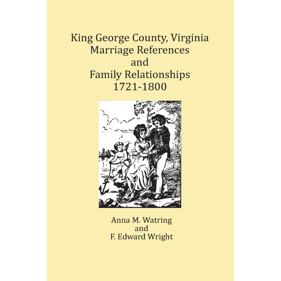 King George County, Virginia Marriage References and Family Relationships, 1721-1800