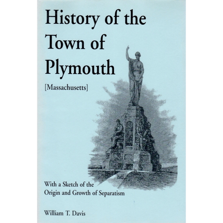 History of the Town of Plymouth [Massachusetts], with a sketch of the Origin and Growth of Separatism