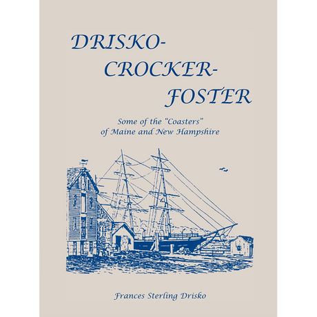 Drisko-Crocker-Foster: Some of the "Coasters" of Maine and New Hampshire