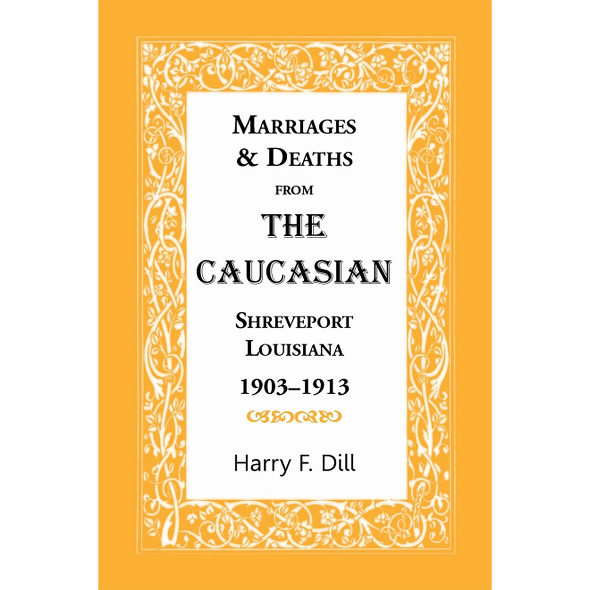 Marriages and Deaths from The Caucasian, Shreveport, Louisiana, 1903-1913