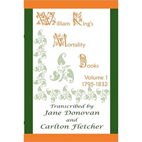 William King's Mortality Books, Volume 1, 1795-1832