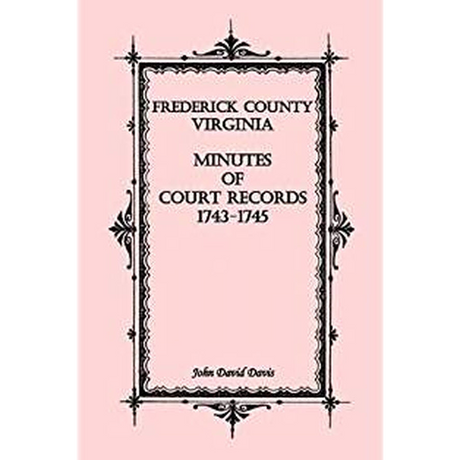Frederick County, Virginia Minutes of Court Records, 1743-1745