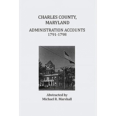 Charles County, Maryland Administration Accounts 1791-1798