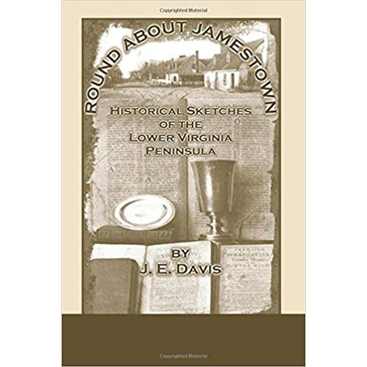 Round About Jamestown: Historical Sketches of the Lower Virginia Peninsula