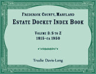 Frederick County, Maryland Estate Docket Index Book, Volume 3: S to Z, 1815-ca 1950