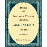 Index to Loudoun County, Virginia Land Tax Lists, 1782-1802
