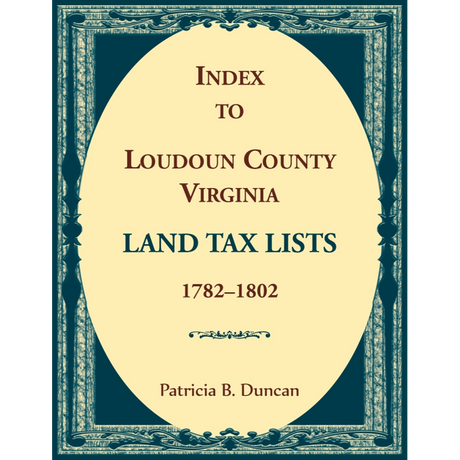 Index to Loudoun County, Virginia Land Tax Lists, 1782-1802