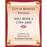 City of Norfolk, Virginia Will Book 1, 1784-1800