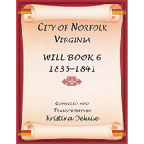 City of Norfolk, Virginia Will Book 6, 1835-1841