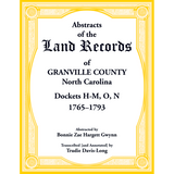 Abstracts of the Land Records of Granville County, North Carolina Dockets H-M, O, N, 1765-1793