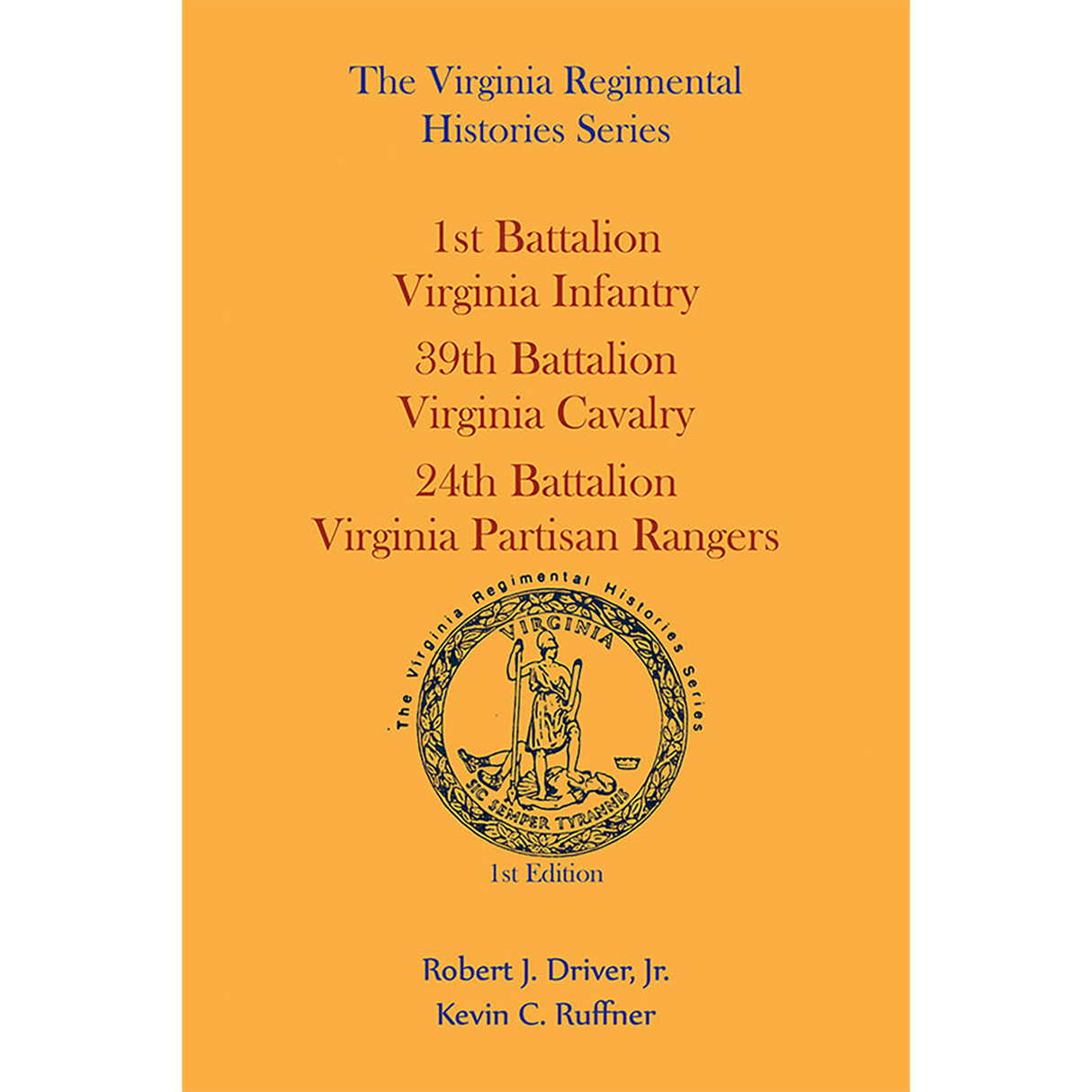 Virginia Regimental Histories Series: 1st Battalion Infantry, 39th Battalion Cavalry, 24th Battalion Partisan Rangers, 1st Edition