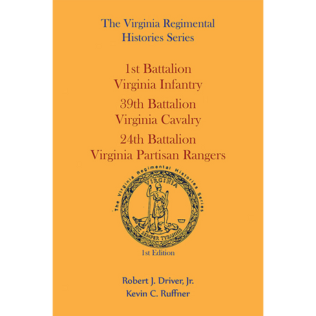 Virginia Regimental Histories Series: 1st Battalion Infantry, 39th Battalion Cavalry, 24th Battalion Partisan Rangers, 1st Edition