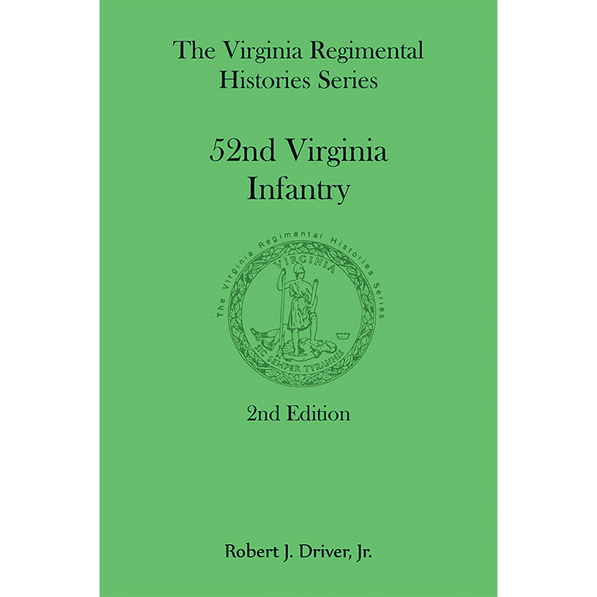 The Virginia Regimental Histories Series: 52nd Virginia Infantry, 2nd Edition