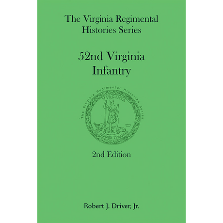 The Virginia Regimental Histories Series: 52nd Virginia Infantry, 2nd Edition