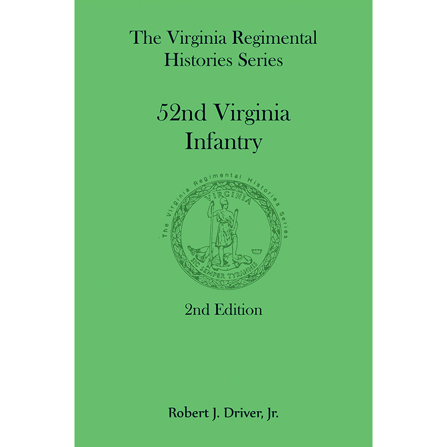 The Virginia Regimental Histories Series: 52nd Virginia Infantry, 2nd Edition