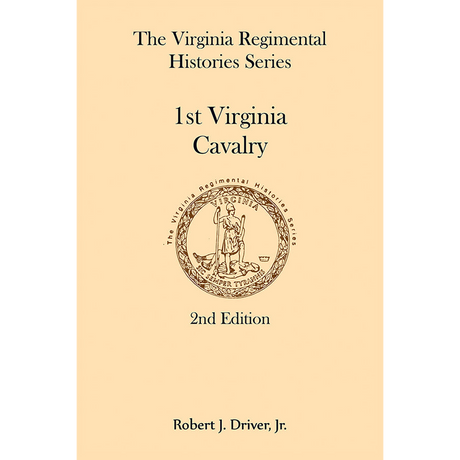Virginia Regimental Histories Series: 1st Virginia Cavalry, 2nd Edition