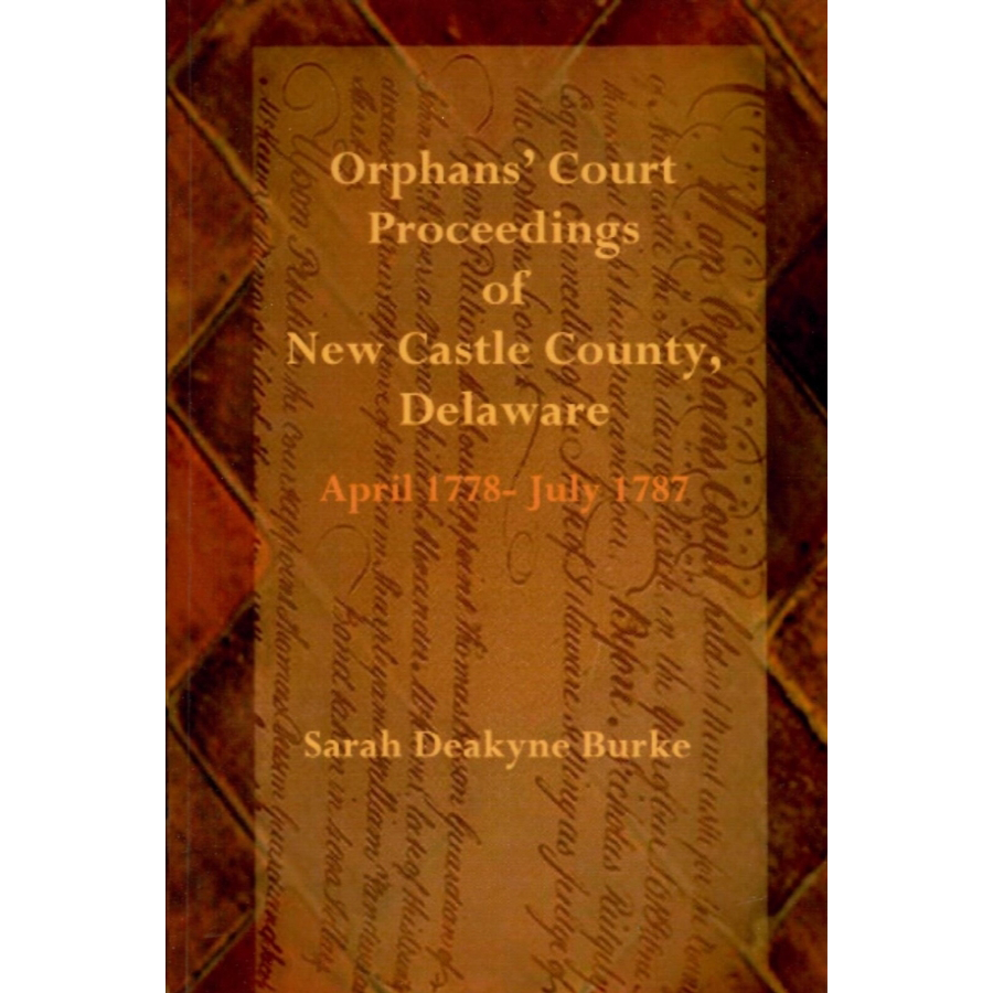 Orphans' Court Proceedings of New Castle County, Delaware, April 1778-July 1787