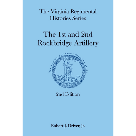 The Virginia Regimental Histories Series: The 1st and 2nd Rockbridge Artillery, 2nd Edition