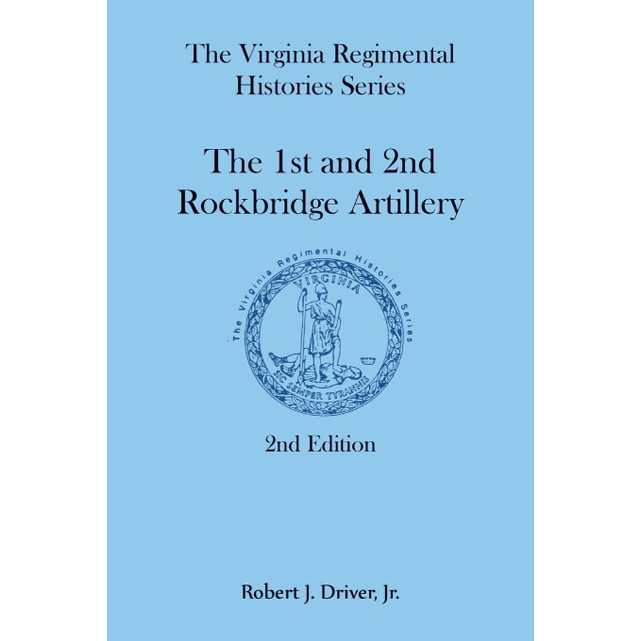 The Virginia Regimental Histories Series: The 1st and 2nd Rockbridge Artillery, 2nd Edition