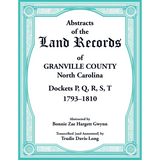 Abstracts of the Land Records of Granville County, North Carolina Dockets P, Q, R, S, T, 1793-1810
