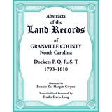 Abstracts of the Land Records of Granville County, North Carolina Dockets P, Q, R, S, T, 1793-1810