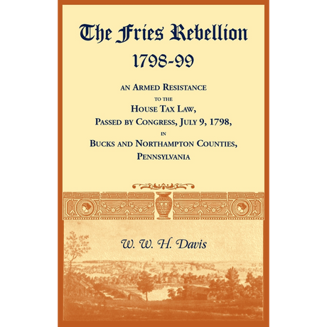 The Fries Rebellion, 1798-99