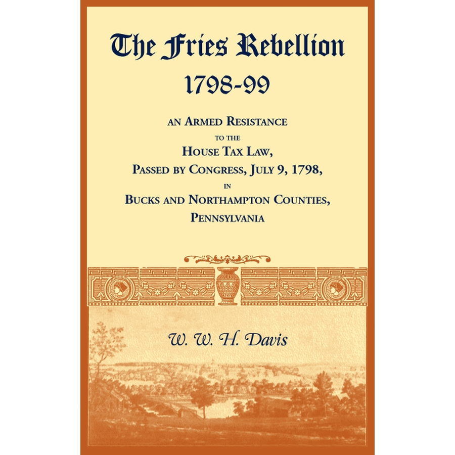 The Fries Rebellion, 1798-99